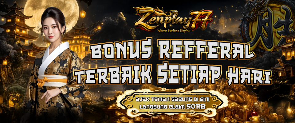 Promo Bonus Refferall - ZENPLAY77