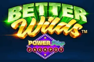Playtech : Better Wilds PowerPlay Jackpot - ZENPLAY77